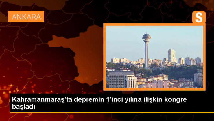 Kahramanmaraş’ta Depremler ve Çözüm Önerileri Kongresi Başladı