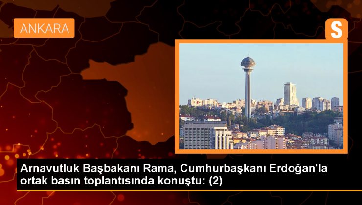 Arnavutluk Başbakanı: Türkiye’nin Arnavutluk’taki yatırım potansiyeli daha yüksek