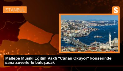 Maltepe Musiki Eğitim Vakfı, Canan Okuyor konseri düzenliyor