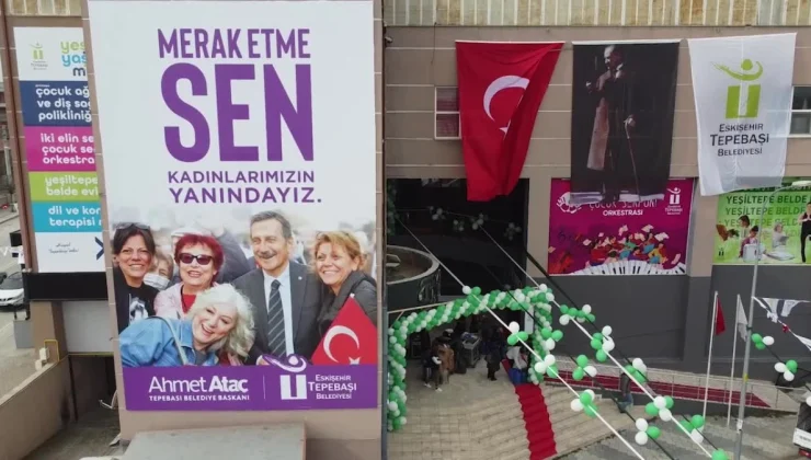 Tepebaşı Belediyesi Yeşiltepe Yaşam Merkezi Açıldı