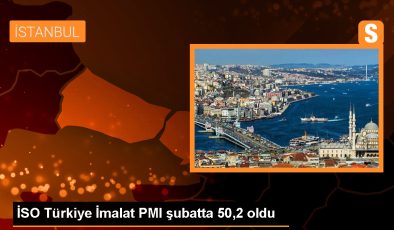 İstanbul Sanayi Odası Türkiye İmalat PMI Şubatta Yükseldi